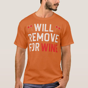 Will Remove For Wine T-Shirt
