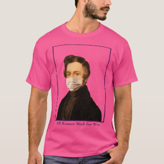 Will Remove Mask For Wine T-Shirt