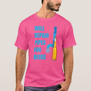 Will Repair Pipes For Beers Plumbing Plumber Reti T-Shirt