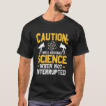 Will Resume Science When Not Interrupted DNA Repli T-Shirt<br><div class="desc">Will Resume Science When Not Interrupted DNA Replication</div>