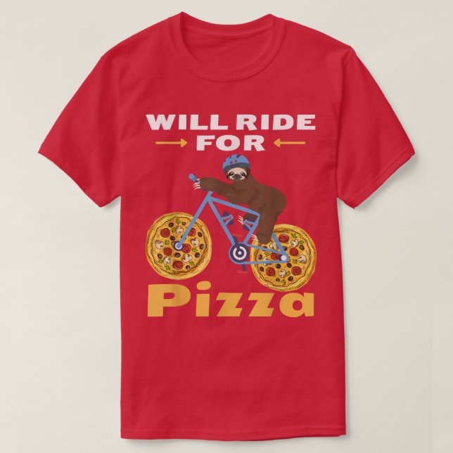 Will Ride For Pizza Funny For Sloths And Bike Love T-Shirt (Design Front)