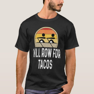 Will Row For Tacos Retro Rowing Crew Rowers Boat T-Shirt