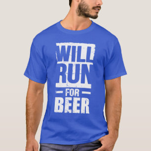 Will run For Beer T-Shirt