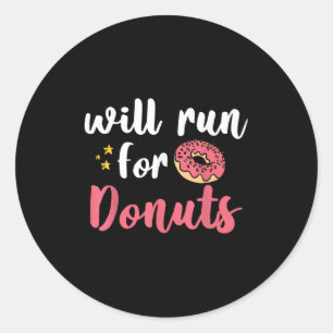 Will Run For Donuts - Motivation Fitness Life  Classic Round Sticker