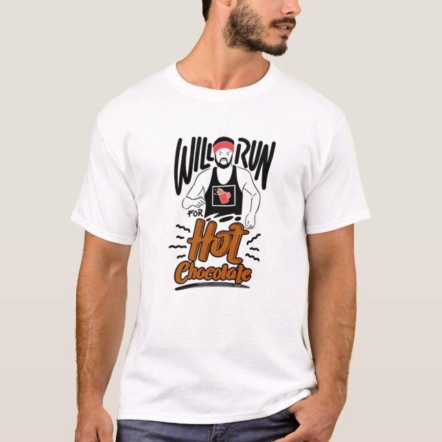 Will Run For Hot Chocolate Running Saying Sprinter T-Shirt (Front)