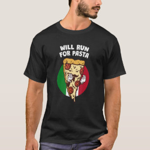Will Run for Pasta   Workout Humour Gym Italian Fo T-Shirt