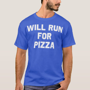 Will Run For Pizzafunny Running Tee Humour 3610597