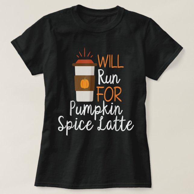 Will Run For Pumpkin Spice Latte Funny PSL Running T-Shirt (Design Front)