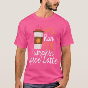 Will Run For Pumpkin Spice Latte Funny Psl Running T-Shirt