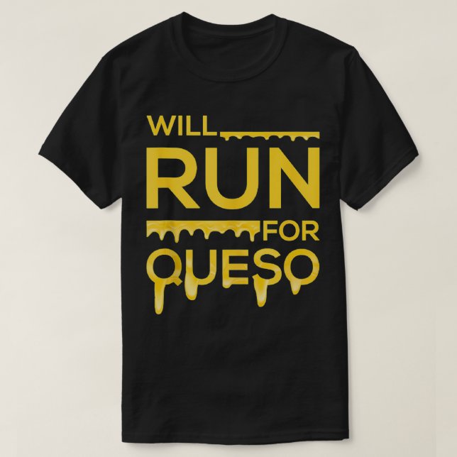 Will Run For Queso Gym Fitness Workout  T-Shirt (Design Front)