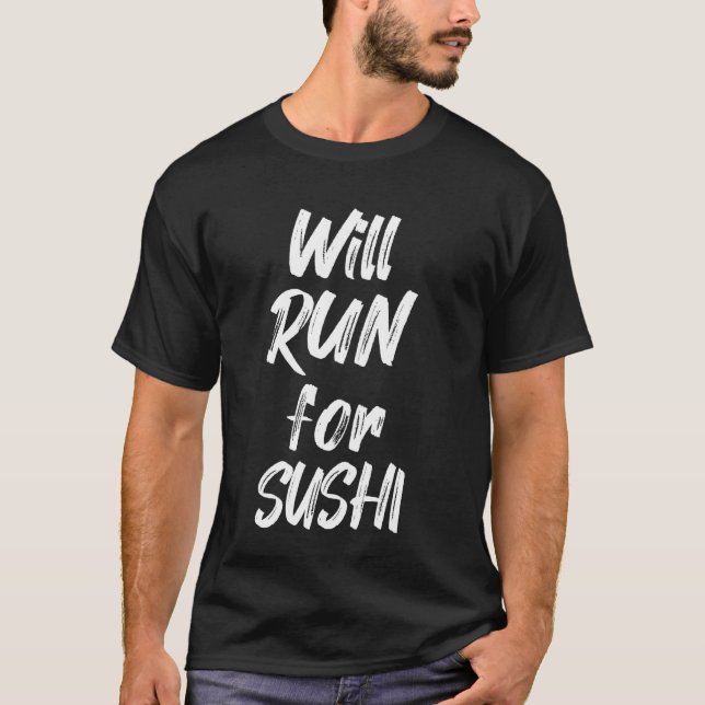 Will Run For Sushi Funny Runner Half Marathoner Wo T-Shirt (Front)