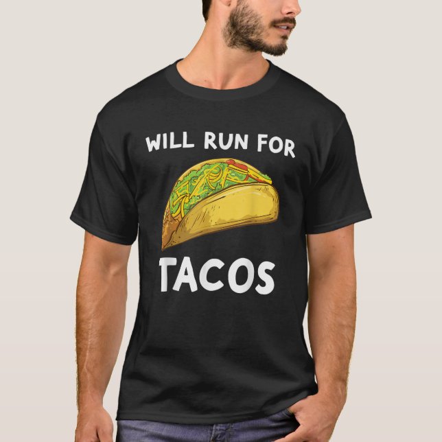 Will Run For Tacos Funny Running For Tacos T Shirt (Front)
