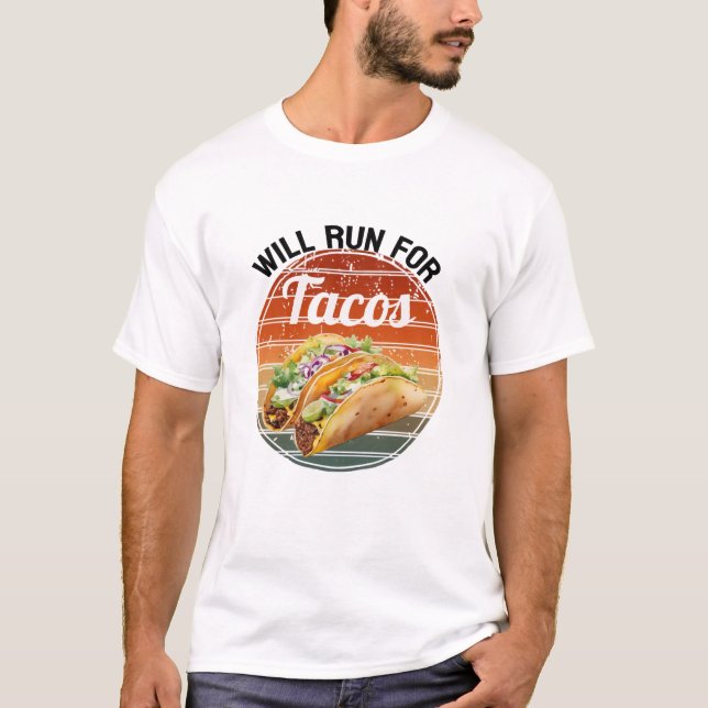 Will run for tacos,funny tacos T-Shirt. T-Shirt (Front)