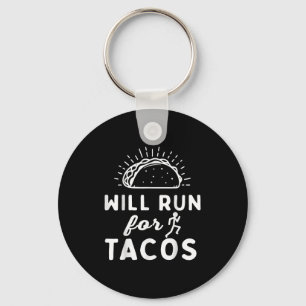 Will Run For Tacos - Motivation Fitness Life  Key Ring