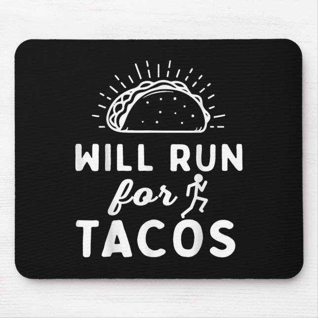 Will Run For Tacos - Motivation Fitness Life  Mouse Mat (Front)