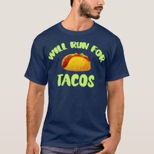Will Run for Tacos T-Shirt