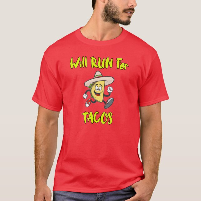 Will Run For Tacos. T-Shirt (Front)