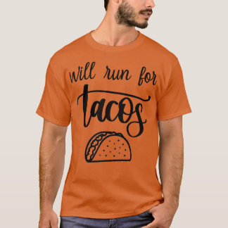 Will Run For Tacos T-Shirt