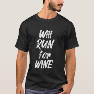 Will Run For Wine Funny Runner Half Marathoner Wom T-Shirt