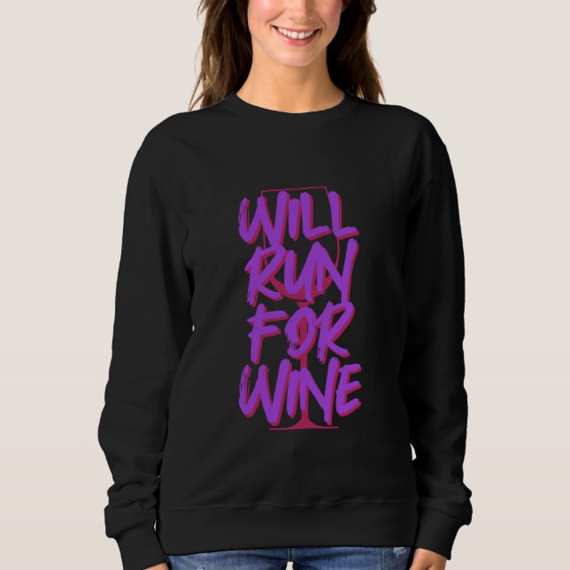 Will Run For Wine Sweatshirt (Front)