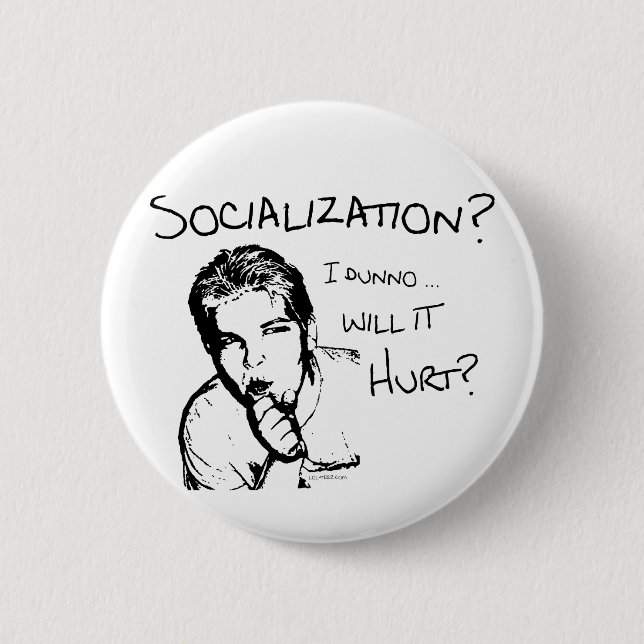 Will Socialisation Hurt? 6 Cm Round Badge (Front)