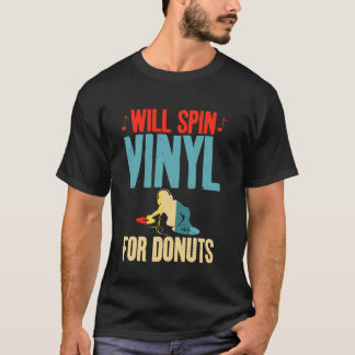 Will Spin Vinyl for Doughnuts Lover Vinyl Records T-Shirt
