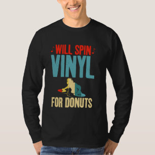 Will Spin Vinyl for Doughnuts Lover Vinyl Records T-Shirt