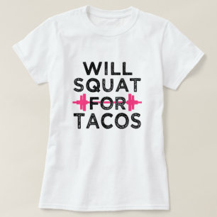 Will squat for tacos funny women's shirt
