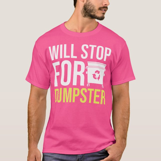 Will Stop For Rubbish Bin Diving T-Shirt (Front)
