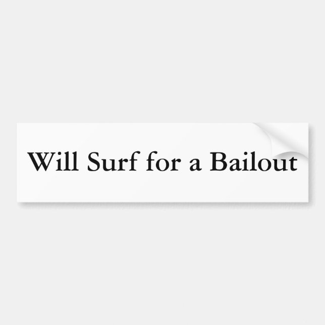 Will Surf for a Bailout Bumper Sticker (Front)