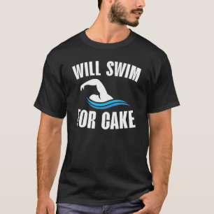 Will Swim For Cake Swimming Coach Swimmer Water Sp T-Shirt