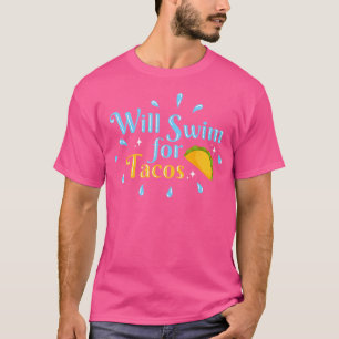 Will Swim For Tacos Swimmer Funny Swimming T-Shirt