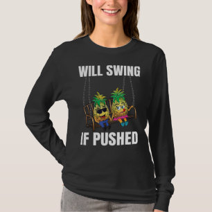 Will Swing If Pushed Couple Swinger Pineapple T-Shirt