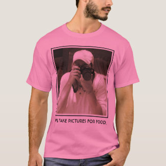 WILL TAKE PICTURES FOR FOOD. T-Shirt