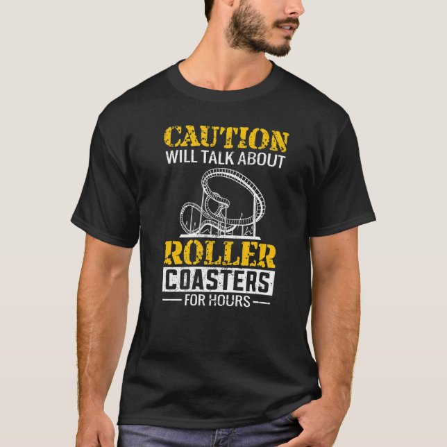 Will Talk About Roller Coaster For Hours Rollercoa T-Shirt (Front)