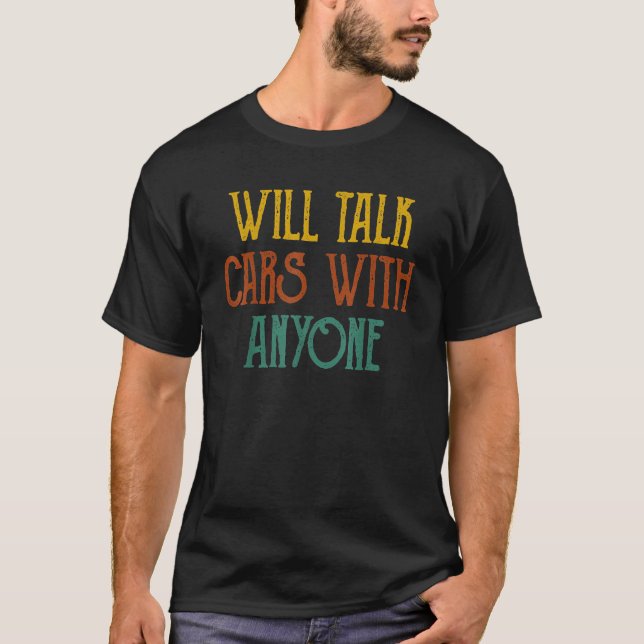 Will Talk Cars With Anyone T-Shirt (Front)