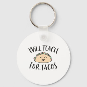 Will Teach For Tacos Cute Funny Teacher Cinco De M Key Ring