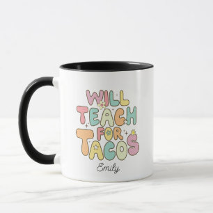 Will Teach for Tacos Cute Groovy Funny Teacher Mug