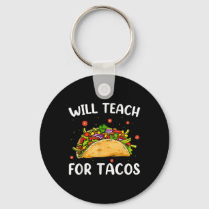 Will Teach For Tacos Cute Teacher Funny Taco Cinco Key Ring