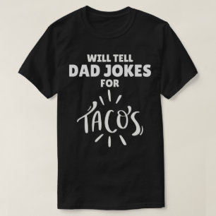 Will Tell Dad Jokes For Tacos T-Shirt