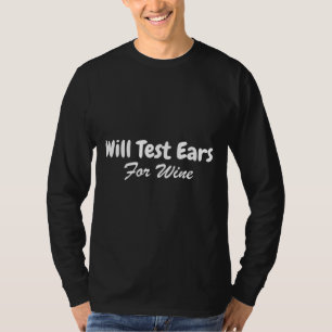 Will Test Ears For Wine Audiologist Speech Therapi T-Shirt
