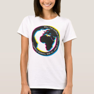 Will the World finally start to see things clearly T-Shirt