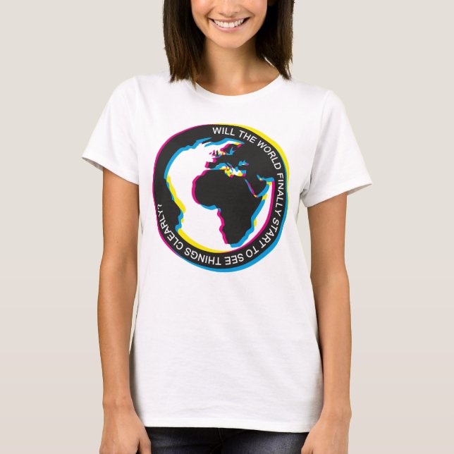 Will the World finally start to see things clearly T-Shirt (Front)