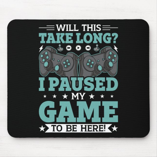 Will This Take Long I Paused My Game To Be Here Vi Mouse Mat (Front)