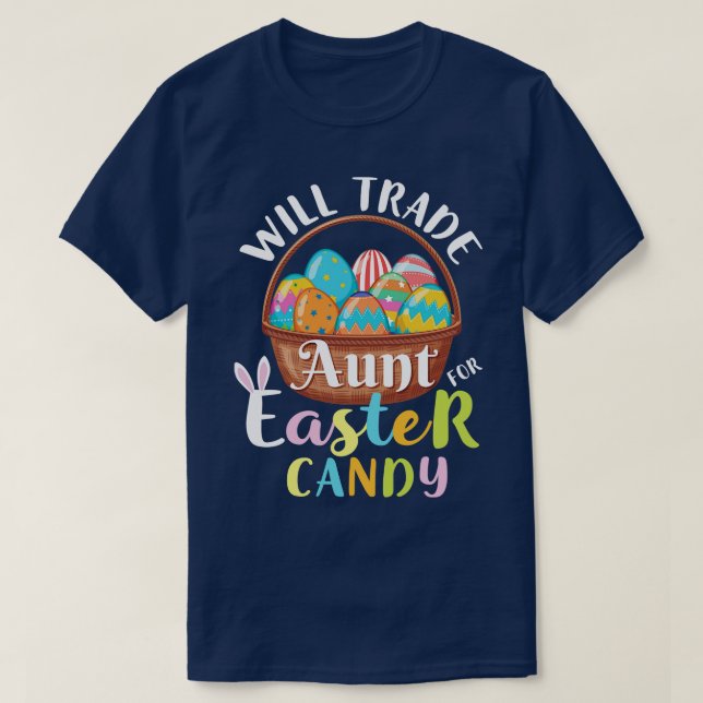 Will Trade Aunt Easter Candy Eggs Happy Easter Day T-Shirt (Design Front)