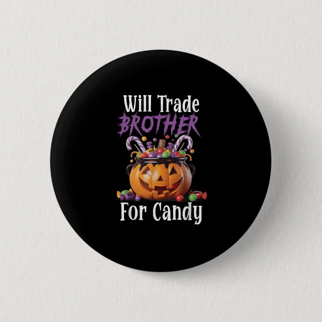 Will Trade Brother For Candy Funny Halloween Girls 6 Cm Round Badge (Front)