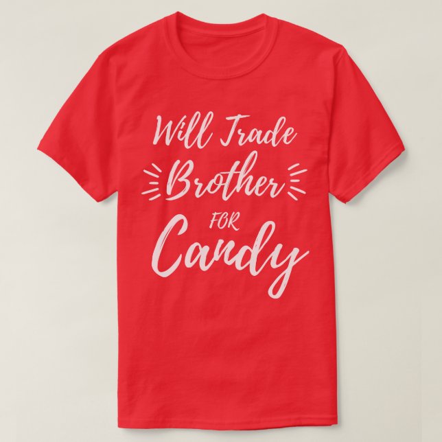 Will Trade Brother For Candy Kids Halloween Funny  T-Shirt (Design Front)