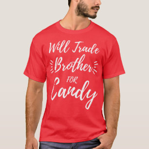 Will Trade Brother For Candy Kids Halloween Funny T-Shirt