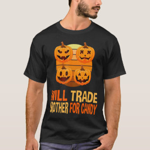 Will Trade Brother For Candy Matching Halloween Si T-Shirt