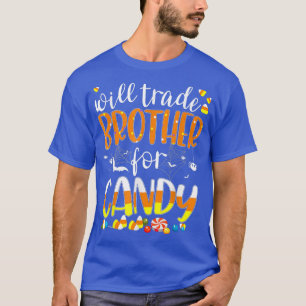 Will Trade Brother For Candy Matching Halloween Si T-Shirt